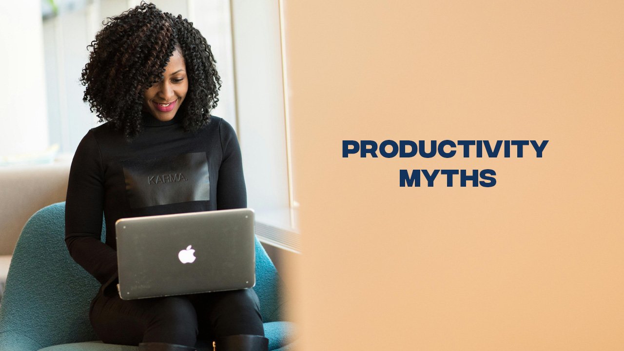 Common Productivity Myths That Waste Your Time